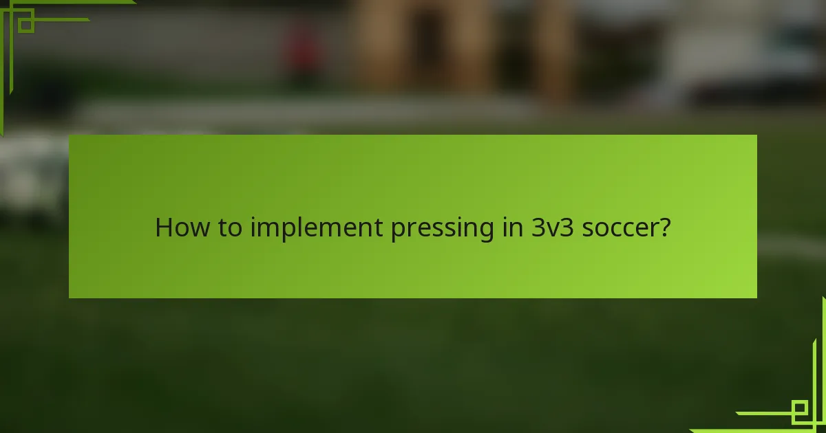 How to implement pressing in 3v3 soccer?