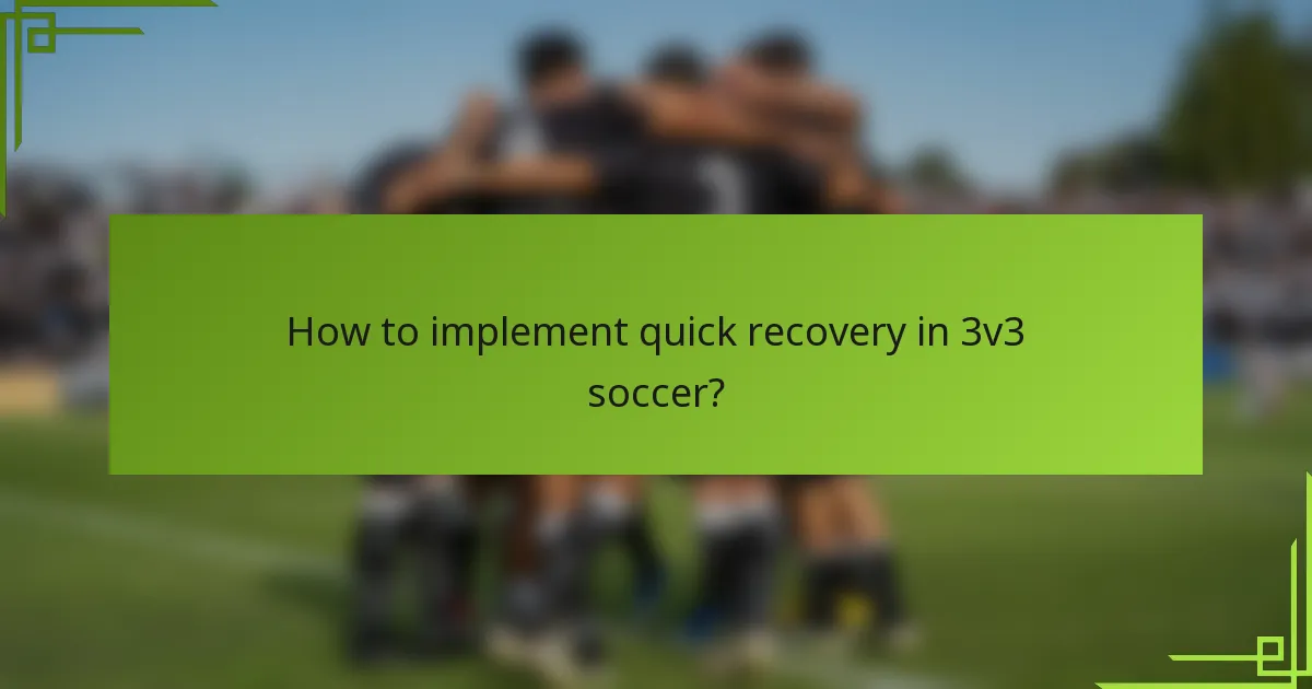 How to implement quick recovery in 3v3 soccer?