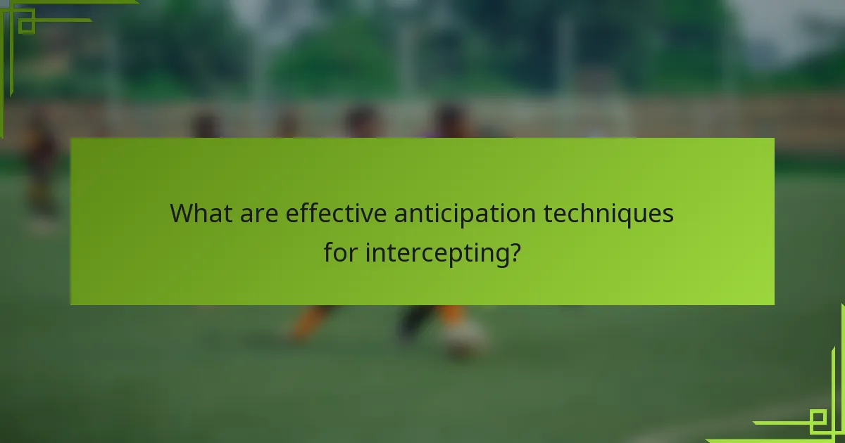 What are effective anticipation techniques for intercepting?