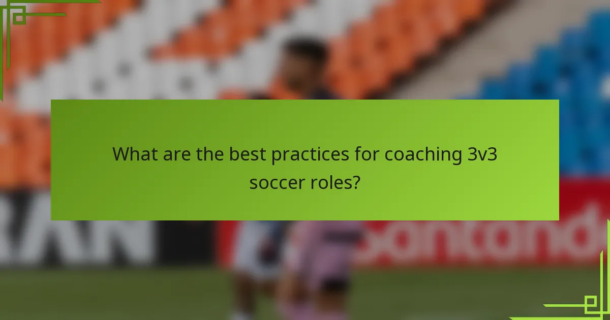 What are the best practices for coaching 3v3 soccer roles?