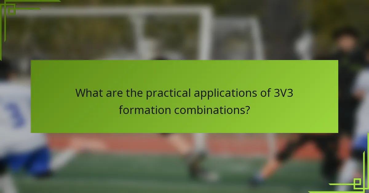 What are the practical applications of 3V3 formation combinations?