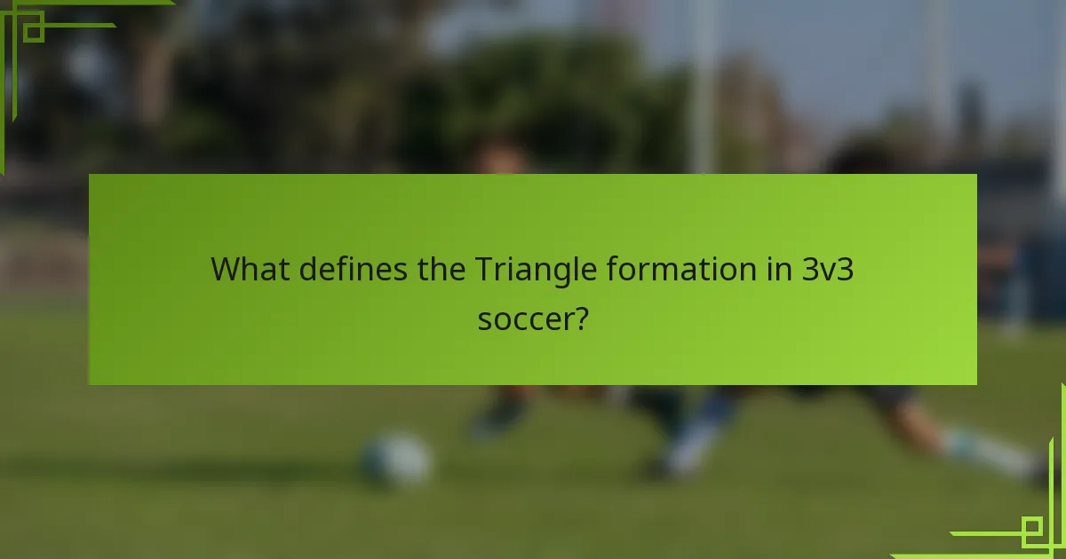 What defines the Triangle formation in 3v3 soccer?